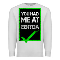 Dove Grey You Had Me At Ebitda Premium Sweatshirt - Bettercallsaul