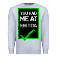 Heather Grey You Had Me At Ebitda Premium Sweatshirt - Bettercallsaul