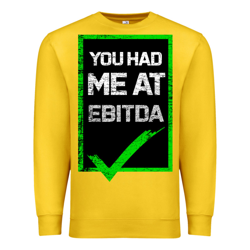 You Had Me At Ebitda Premium Sweatshirt by Bettercallsaul | Teevron