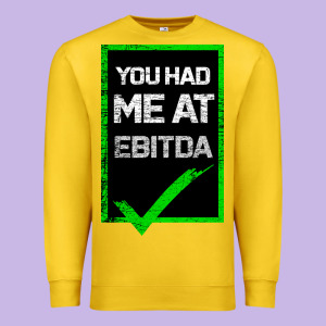 You Had Me At Ebitda Premium Sweatshirt Designed By Bettercallsaul