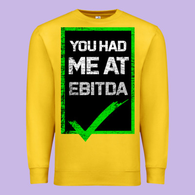 You Had Me At Ebitda Premium Sweatshirt Designed By Bettercallsaul