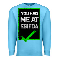 Ocean Blue You Had Me At Ebitda Premium Sweatshirt - Bettercallsaul