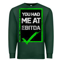 Sports Green You Had Me At Ebitda Premium Sweatshirt - Bettercallsaul
