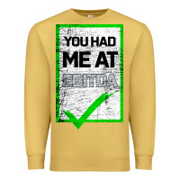 Antique Gold You Had Me At Ebitda Premium Sweatshirt - Bettercallsaul