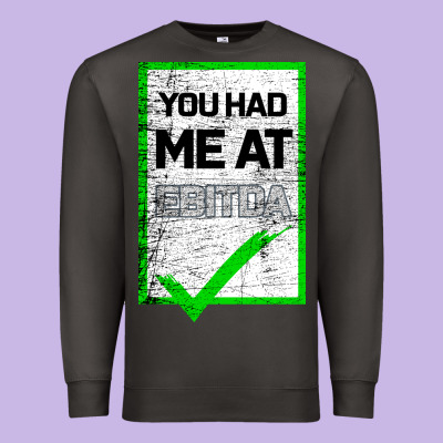 You Had Me At Ebitda Premium Sweatshirt Designed By Bettercallsaul