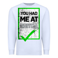 White You Had Me At Ebitda Premium Sweatshirt - Bettercallsaul