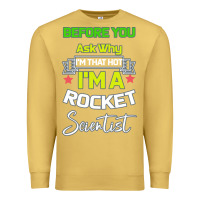 Antique Gold Rocket Scientist Why I m Hot Gift Premium Sweatshirt - Bettercallsaul