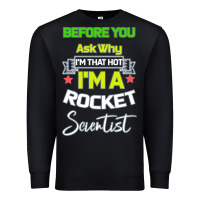 Black Rocket Scientist Why I m Hot Gift Premium Sweatshirt - Bettercallsaul