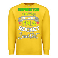 Lemon Rocket Scientist Why I m Hot Gift Premium Sweatshirt - Bettercallsaul