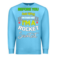 Ocean Blue Rocket Scientist Why I m Hot Gift Premium Sweatshirt - Bettercallsaul