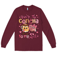 Burgundy youre the concha to my cafecito mexican pan dulce Long Sleeve Tee - MaliasSmallBusiness