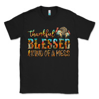 Black Thankful Blessed And Kind Of A Mess Classic Tee - CowhideDigitalArt