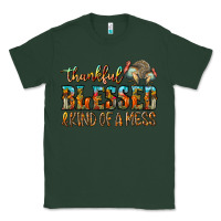 Sports Green Thankful Blessed And Kind Of A Mess Classic Tee - CowhideDigitalArt