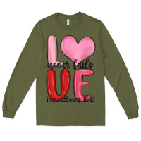 Army Green love never fails valentine s day Long Sleeve Tee - MaliasSmallBusiness