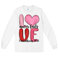 White love never fails valentine s day Long Sleeve Tee - MaliasSmallBusiness