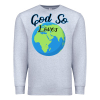 Heather Grey God So Loves Premium Sweatshirt - Bettercallsaul