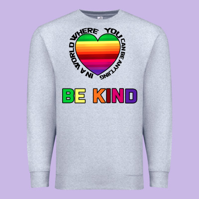 In A World Where You Can Be Anything Be Kind Premium Sweatshirt Designed By Bettercallsaul