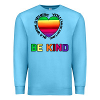 Ocean Blue In A World Where You Can Be Anything Be Kind Premium Sweatshirt - Bettercallsaul