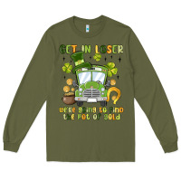 Army Green get in loser we re going to find the pot of gold Long Sleeve Tee - MaliasSmallBusiness
