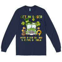 Navy get in loser we re going to find the pot of gold Long Sleeve Tee - MaliasSmallBusiness