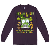 Plum get in loser we re going to find the pot of gold Long Sleeve Tee - MaliasSmallBusiness