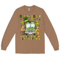Toasted Coconut get in loser we re going to find the pot of gold Long Sleeve Tee - MaliasSmallBusiness