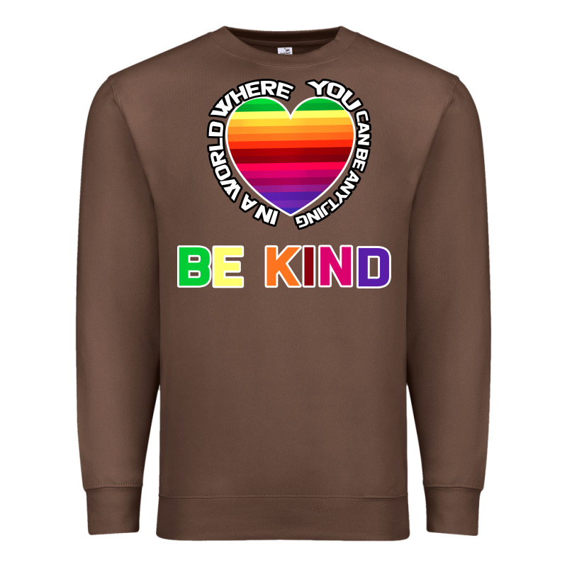 In A World Where You Can Be Anything Be Kind Shirt Premium Sweatshirt by Bettercallsaul | Teevron