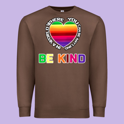 In A World Where You Can Be Anything Be Kind Shirt Premium Sweatshirt Designed By Bettercallsaul