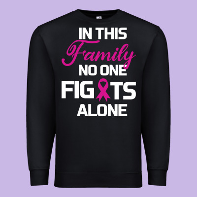 In This Family No One Fights Alone Cancer Survivor Premium Sweatshirt Designed By Bettercallsaul