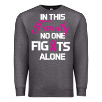 Charcoal Heather In This Family No One Fights Alone Cancer Survivor Premium Sweatshirt - Bettercallsaul