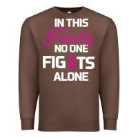 Chestnut In This Family No One Fights Alone Cancer Survivor Premium Sweatshirt - Bettercallsaul