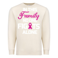 Sandshell In This Family No One Fights Alone Cancer Survivor Premium Sweatshirt - Bettercallsaul