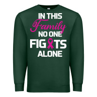 Sports Green In This Family No One Fights Alone Cancer Survivor Premium Sweatshirt - Bettercallsaul