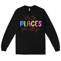 Black oh the places you will go Long Sleeve Tee - MaliasSmallBusiness