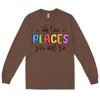 Chestnut oh the places you will go Long Sleeve Tee - MaliasSmallBusiness
