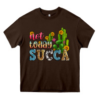Chocolate Brown not today succa Heavy Core Tee - Zillion Design Studio