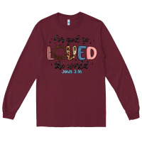 Burgundy for god so loved the world Long Sleeve Tee - MaliasSmallBusiness