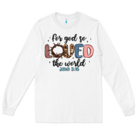 White for god so loved the world Long Sleeve Tee - MaliasSmallBusiness