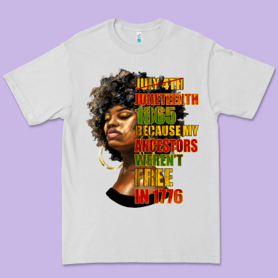Juneteenth 1885 Because My Ancestors Weren't Free In 1776 Black Woman Premium Tee Designed By Hra Design Shop
