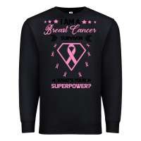 I Am A Breast Cancer Survivor What Is Your Superpower Premium Sweatshirt | Teevron