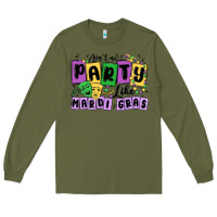 Army Green aint no party like mardi gras Long Sleeve Tee - MaliasSmallBusiness