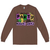 Chestnut aint no party like mardi gras Long Sleeve Tee - MaliasSmallBusiness