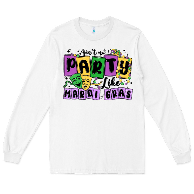 Aint No Party Like Mardi Gras Long Sleeve Tee by MaliasSmallBusiness | Teevron