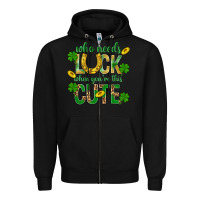 Black Who Needs Luck When You're This Cute St. Patricks Zipper Hoodie - BundleAndBundleShop