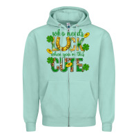 Seafoam Who Needs Luck When You're This Cute St. Patricks Zipper Hoodie - BundleAndBundleShop
