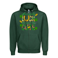 Sports Green Who Needs Luck When You're This Cute St. Patricks Zipper Hoodie - BundleAndBundleShop