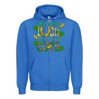 True Royal Who Needs Luck When You're This Cute St. Patricks Zipper Hoodie - BundleAndBundleShop