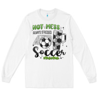 White hot mess always stressed soccer mama stanley cup Long Sleeve Tee - MaliasSmallBusiness