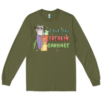 Army Green i feel like garbage raccoon Long Sleeve Tee - MaliasSmallBusiness