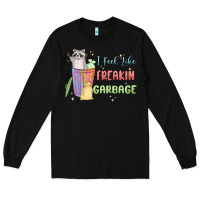 Black i feel like garbage raccoon Long Sleeve Tee - MaliasSmallBusiness
